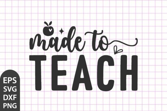 Download Teacher SVG Quotes,Made to Teach - Premium Resources